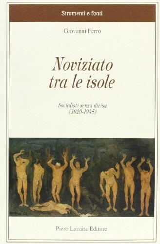 Noviziato tra le isole: Socialisti senza divisa : 1929-1945 (Strumenti e fonti)