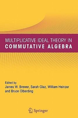 Multiplicative Ideal Theory in Commutative Algebra: A Tribute to the Work of Robert Gilmer