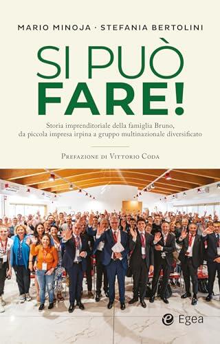Si può fare!: Storia imprenditoriale della famiglia Bruno, da piccola impresa irpina a gruppo multinazionale diversificato