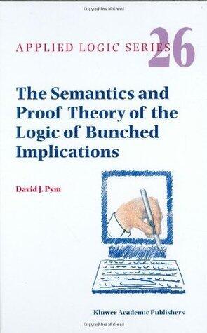 The Semantics and Proof Theory of the Logic of Bunched Implications