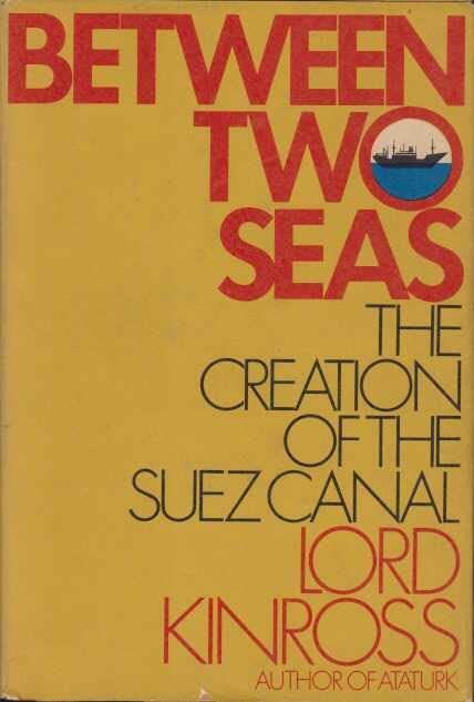 Rare Antique BETWEEN TWO SEAS The Creation of the Suez Canal [Hardcover] Lord Kinross