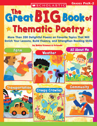 Great Big Book of Thematic Poetry: More Than 200 Delightful Poems on Favorite Topics That Will Enrich Your Lessons, Build Fluency, and Strengthen Reading Skills