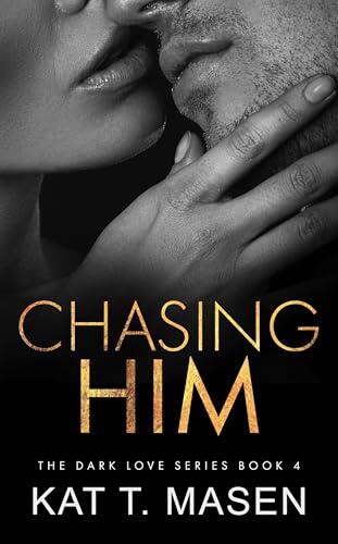 Chasing Him: une romance interdite / seconde chance (Dark Love t. 4)