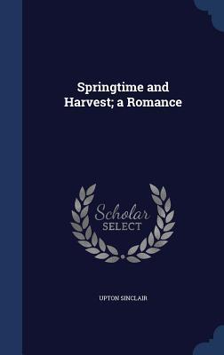 Springtime and Harvest; a Romance