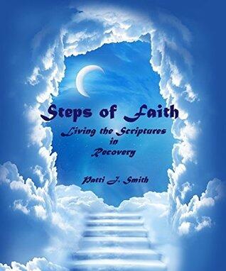 Steps of Faith: Living the Scriptures in Recovery