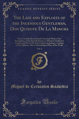 The Life and Exploits of the Ingenious Gentleman, Don Quixote De La Mancha, Vol. 2: Now Carefully Revised and Corrected; With a New Translation of the ... of Cervantes; Including a Critique on the Qu