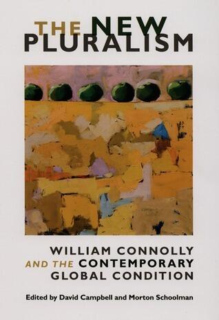 The New Pluralism: William Connolly and the Contemporary Global Condition