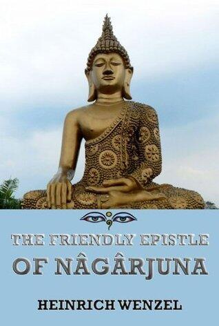The Friendly Epistle of Nâgârjuna