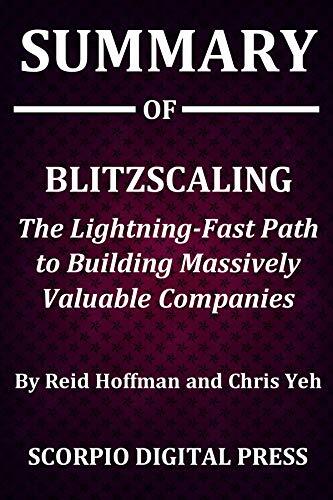 Summary Of Blitzscaling: The Lightning-Fast Path to Building Massively Valuable Companies