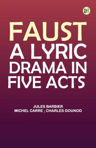 Faust: A Lyric Drama in Five Acts