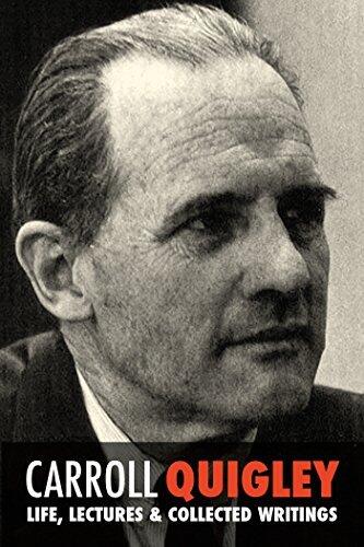 Carroll Quigley: Life, Lectures and Collected Writings