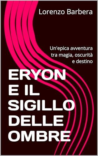 ERYON E IL SIGILLO DELLE OMBRE: Un'epica avventura tra magia, oscurità e destino