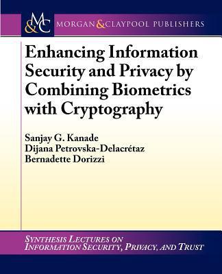 Enhancing Information Security and Privacy (Combining Biometrics & Cryptography)