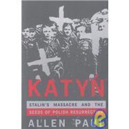 Katyn: The Untold Story of Stalin's Polish Massacre