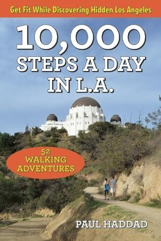 10,000 Steps a Day in L.A.: 52 Walking Adventures