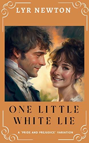One Little White Lie: A 'Pride and Prejudice' Variation