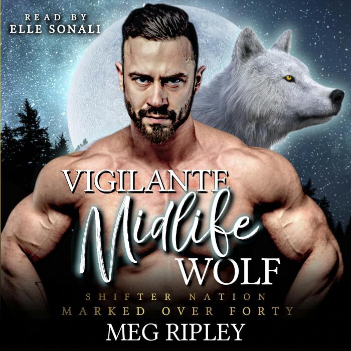 Vigilante Midlife Wolf: Shifter Nation: Marked Over Forty