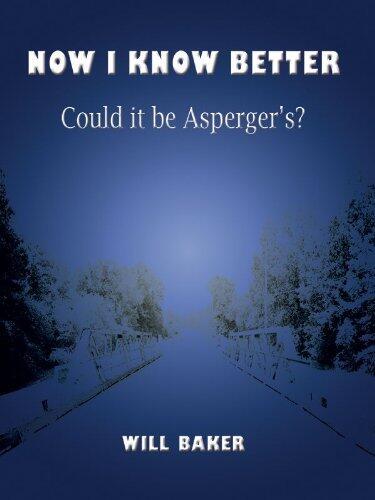 Now I Know Better. Could it be Asperger's?