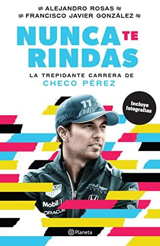 Nunca te rindas - La trepidante carrera de Checo Pérez