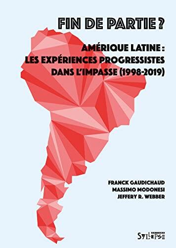 Fin de partie ?: Amérique latine : les expériences progressistes dans l'impasse