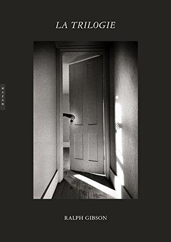 Ralph Gibson. Black Trilogy, 1970-1974. Une aventure surréaliste