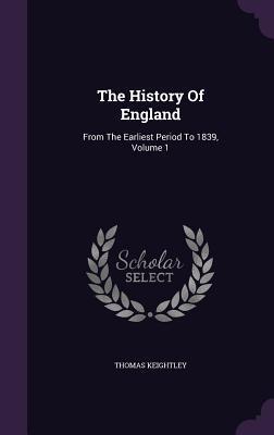 The History Of England: From The Earliest Period To 1839, Volume 1