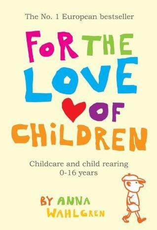 For The Love Of Children: Childcare and Child Rearing, 0-16 years