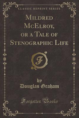 Mildred McElroy, or a Tale of Stenographic Life