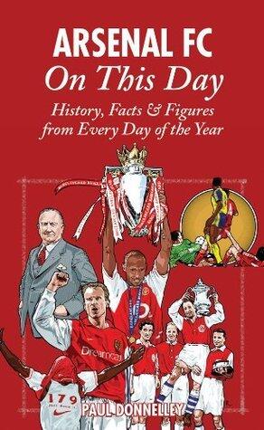 Arsenal FC On This Day: History, Facts & Figures from Every Day of the Year