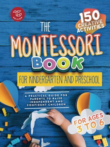 The Montessori Book for Kindergarten and Preschool: 150 creative activities for ages 3 to 6