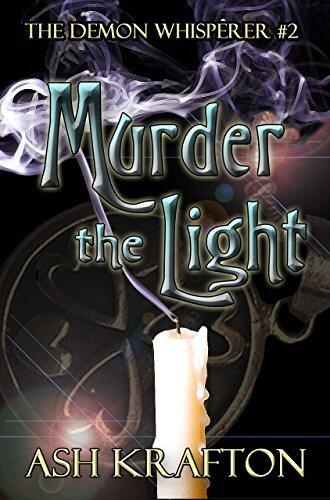 Murder The Light: The Demon Whisperer Urban Fantasy Series #2