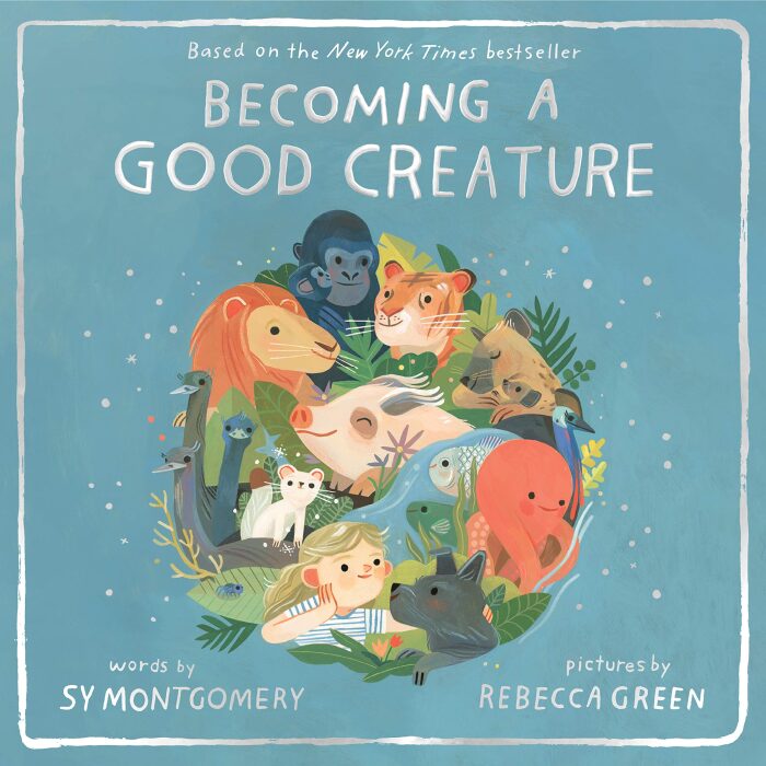 Becoming a Good Creature: A New York Times Bestselling Picture Book about Animal Teachers and Friendship for Children