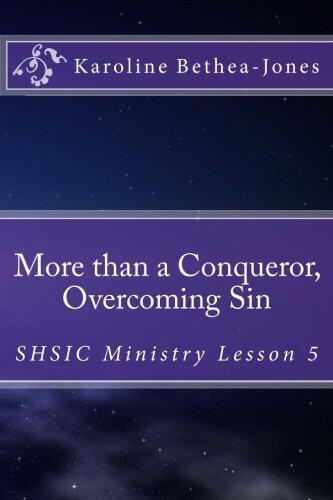 More than a Conqueror, Overcoming Sin: SHSIC Ministry Lesson 5