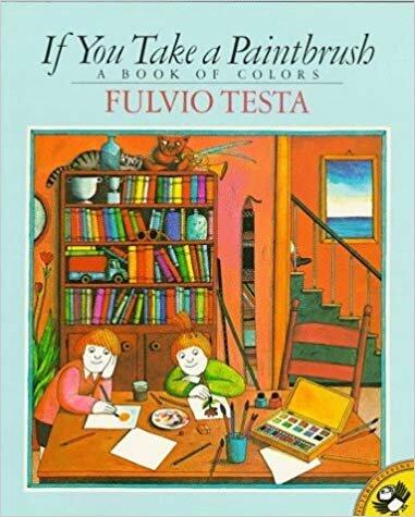 If You Take a Paintbrush: A Book About Colors