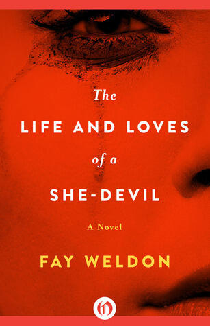The Life and Loves of a She Devil: A Novel