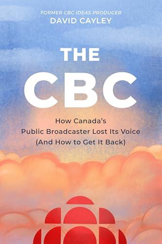 The CBC: How Canada's Public Broadcaster Lost Its Voice