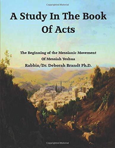 A Study In The Book of Acts: The Beginning of the Messianic Movement of Messiah Yeshua