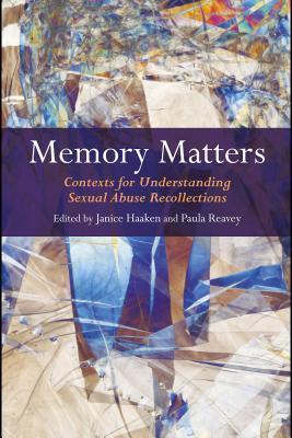Memory Matters: Contexts for Understanding Sexual Abuse Recollections