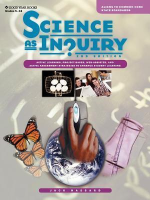 Science As Inquiry: Active Learning, Project-Based, Web-Assisted, and Active Assessment Strategies to Enhance Student Learning - Second Edition