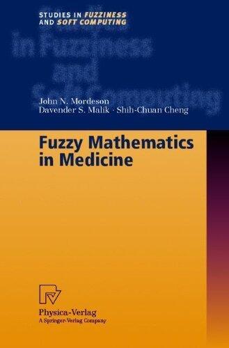 Fuzzy Mathematics in Medicine (Studies in Fuzziness and Soft Computing) 1st edition