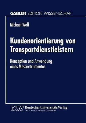 Kundenorientierung von Transportdienstleistern: Konzeption und Anwendung eines Messinstrumentes
