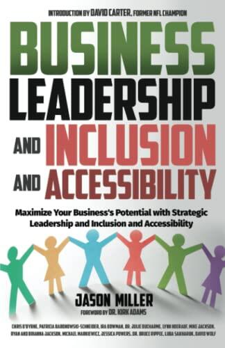 Business Leadership and Inclusion and Accessibility: Maximize Your Business’s Potential with Strategic Leadership and Inclusion and Accessibility