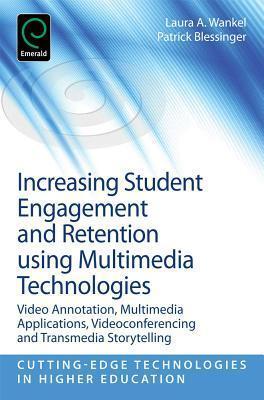 Increasing Student Engagement and Retention Using Multimedia Technologies: Video Annotation, Multimedia Applications, Videoconferencing and Transmedia Storytelling