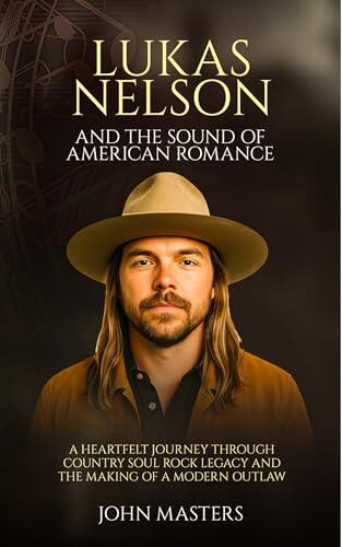 Lukas Nelson and the Sound of American Romance: A heartfelt journey through country soul rock legacy and the making of a modern outlaw