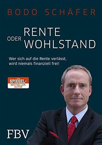 Rente oder Wohlstand: Wer sich auf die Rente verlässt, wird niemals finanziell frei!