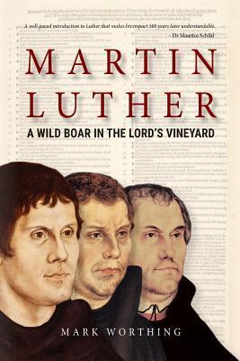 Martin Luther: A Wild Boar in the Lord's Vineyard