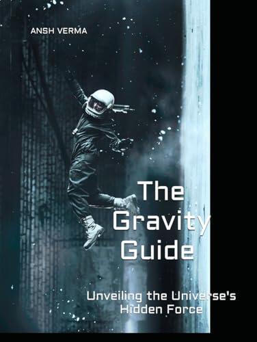 The Gravity Guide: Unveiling the Universe's Hidden Force