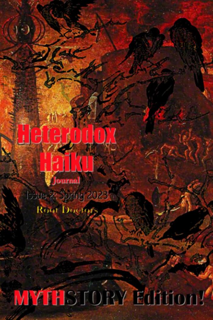 Heterodox Haiku Journal (MYTHSTORY Edition!): Issue 2, Spring 2023