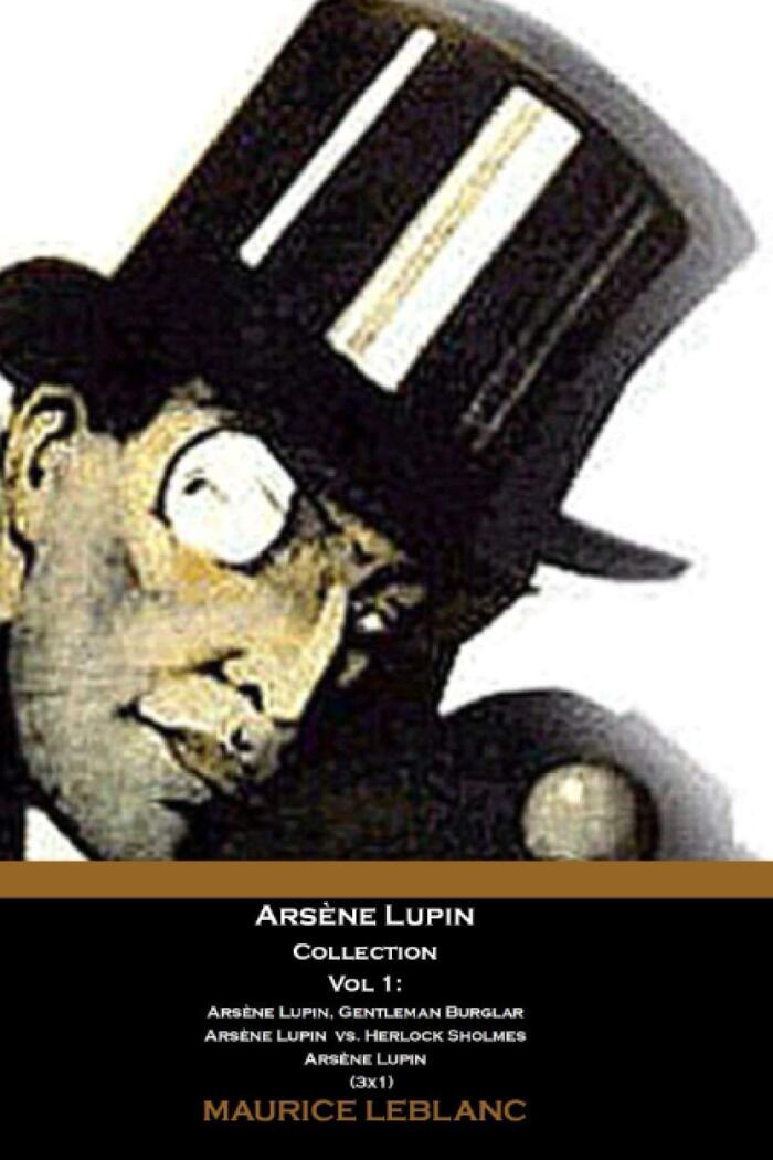 Arsène Lupin Collection Vol 1: Arsène Lupin, Gentleman Burglar (Arsène Lupin vs Herlock Sholmes)