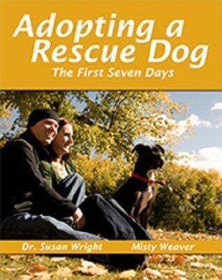 Adopting a Rescue Dog: The First Seven Days From Shelter to Home